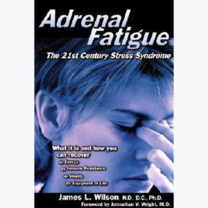 Adrenal Fatigue: The 21st Century Stress Syndrome