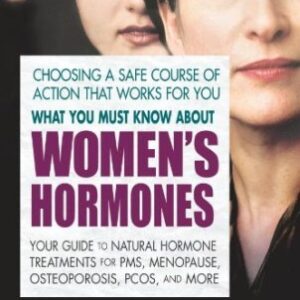 What You Must Know About Women's Hormones 2nd Edition by Pamela Wartian Smith, M.D., M.P.H